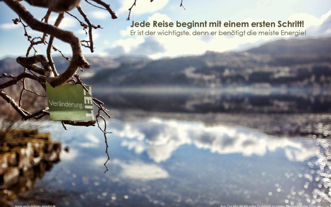 Jede weite Reise beginnt mit einem ersten Schritt